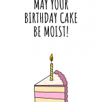 May Your Birthday Cake Be Moist