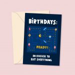 pac-man excuse to eat everything birthday card