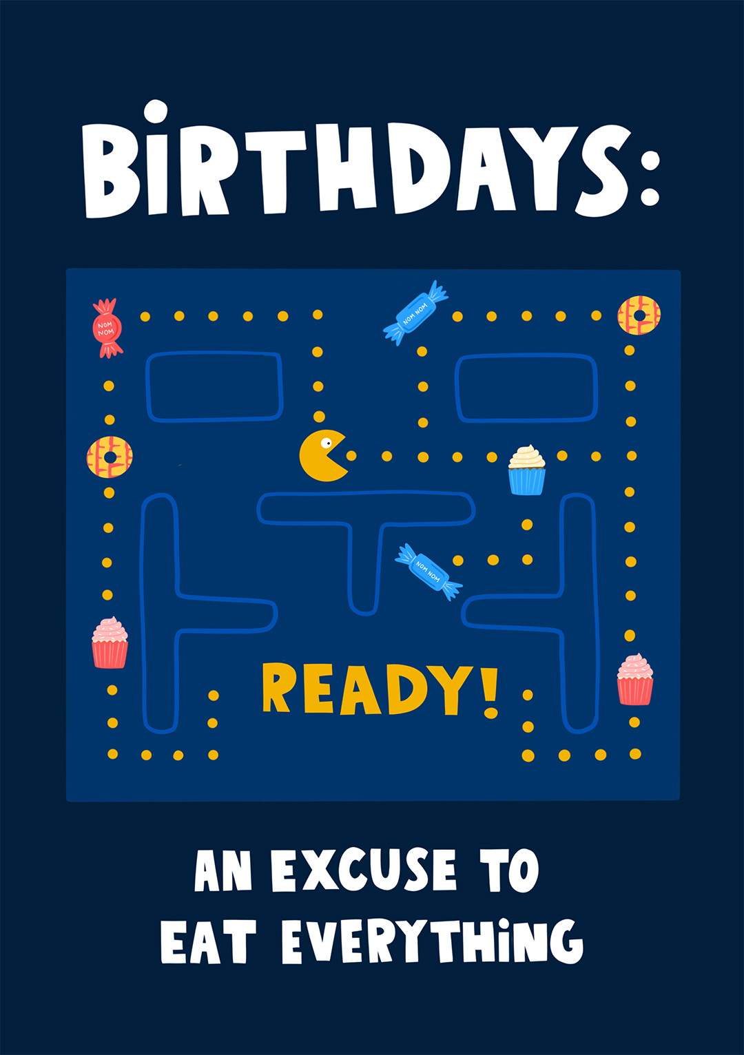 pac-man excuse to eat everything birthday card