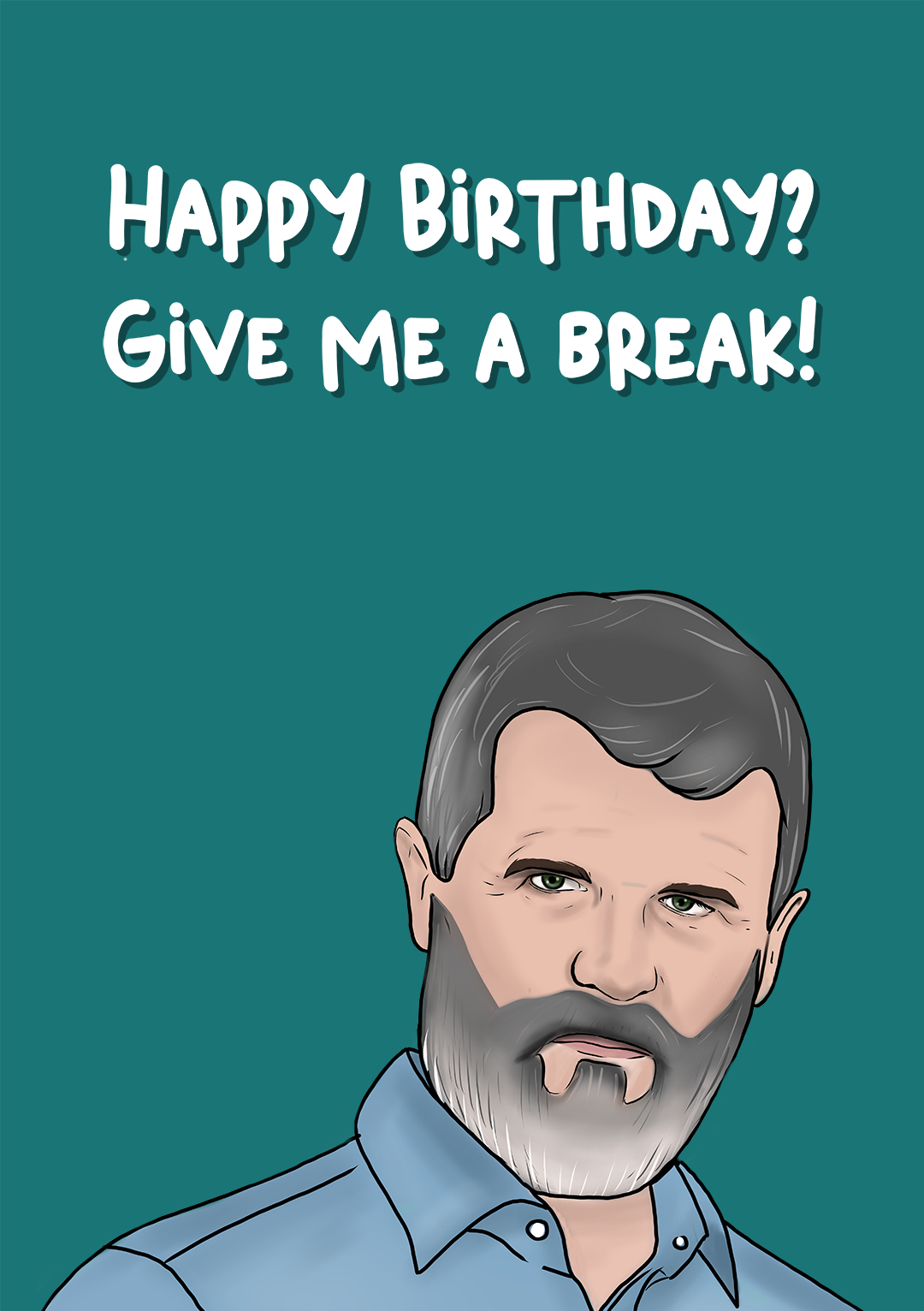 Give me a break! Roy Keane Birthday Card
