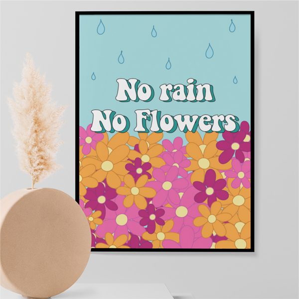 no rain no flowers motivational print