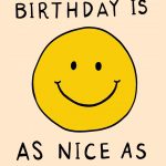 I Hope Your Birthday Is As Nice As Your Face Greetings Card