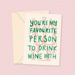 You're My Favourite Person To Drink Wine With Greetings Card