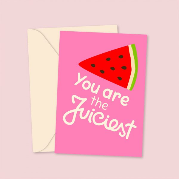 you are the juciest greeting card