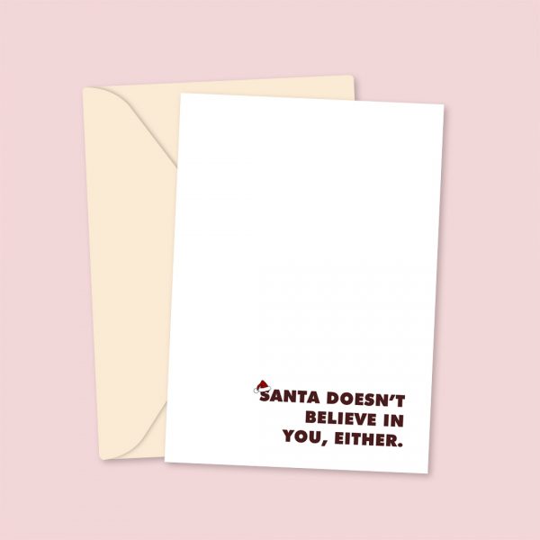 santa doesn't believe in you, either christmas card