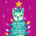 stop dressing me like a tit dog christmas cardstop dressing me like a tit dog christmas card