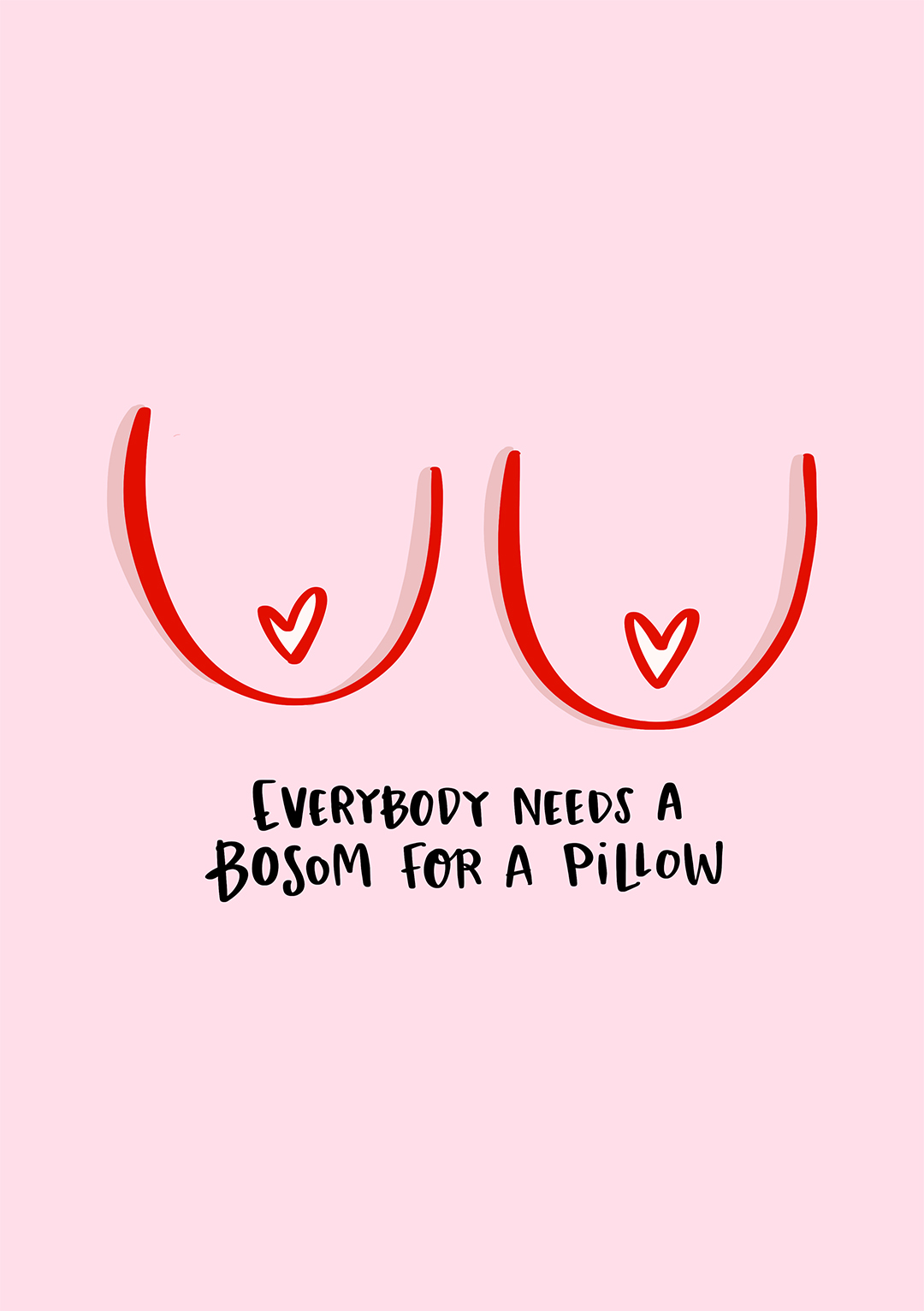 Everyone Needs A Pillow - Valentine's Day Card