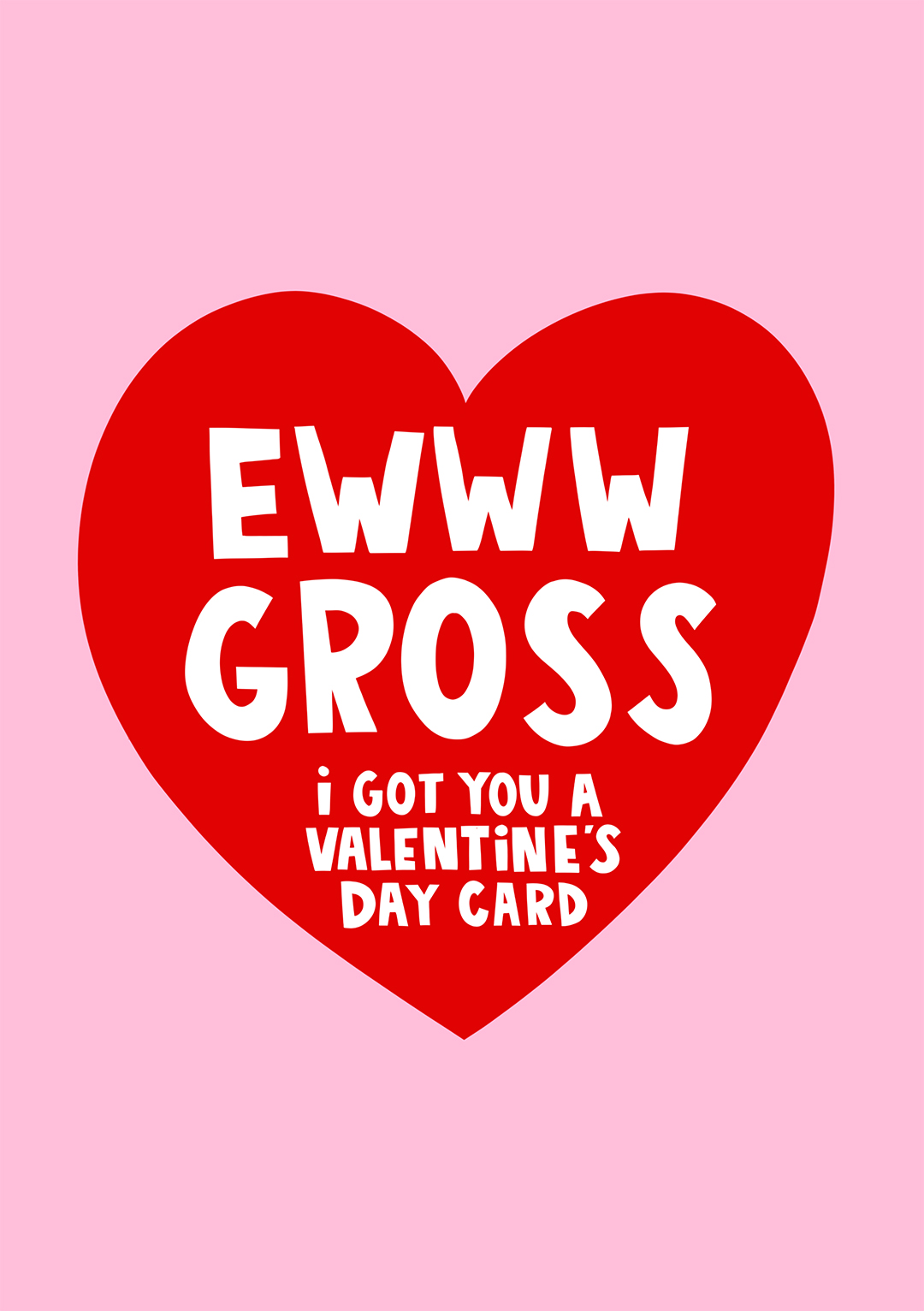 Ewww Gross - Valentine's Day Card