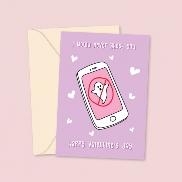 I Would Never Ghost You - Valentine's Card