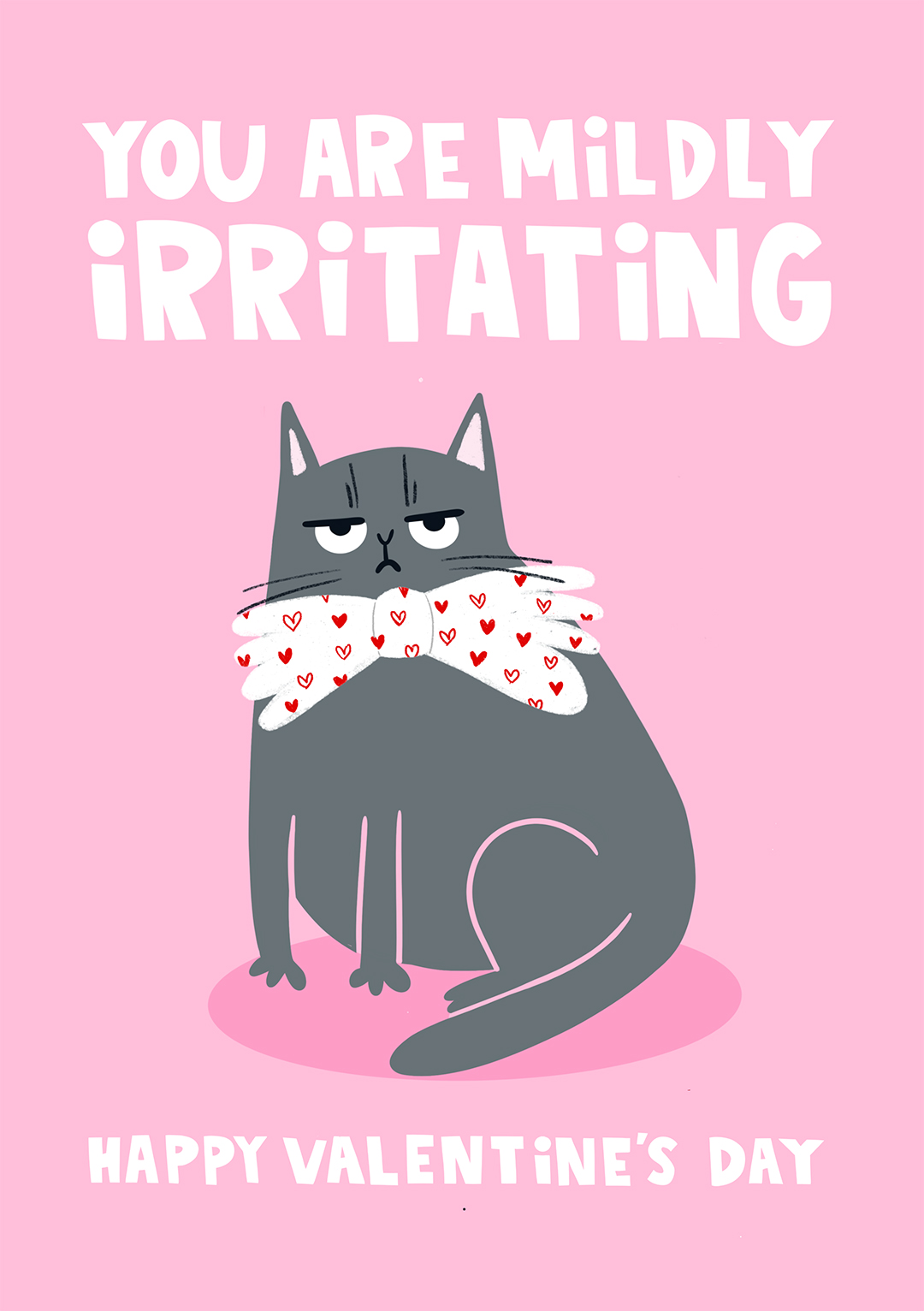 You are Mildly Irritating Valentine's Card