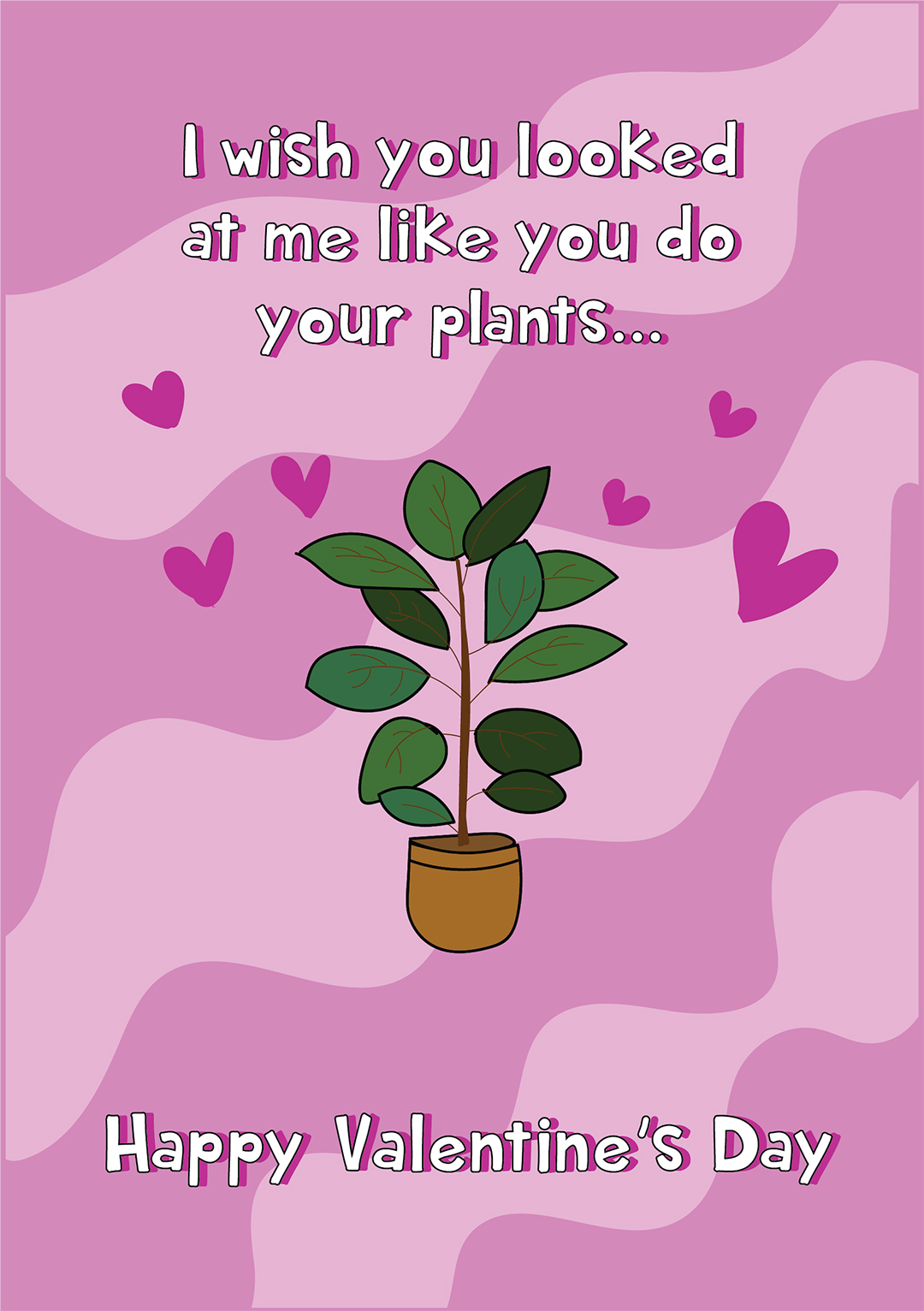 I Wish You Looked At Me The Way You Do Your Plants - Valentine's Day Card