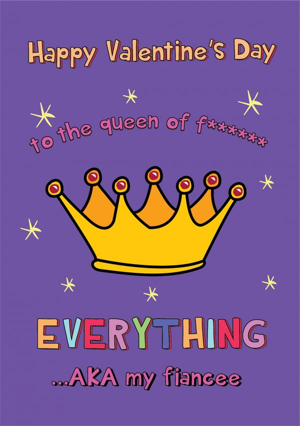 The Queen Of Everything AKA My Fiancé - Valentine's Day Card