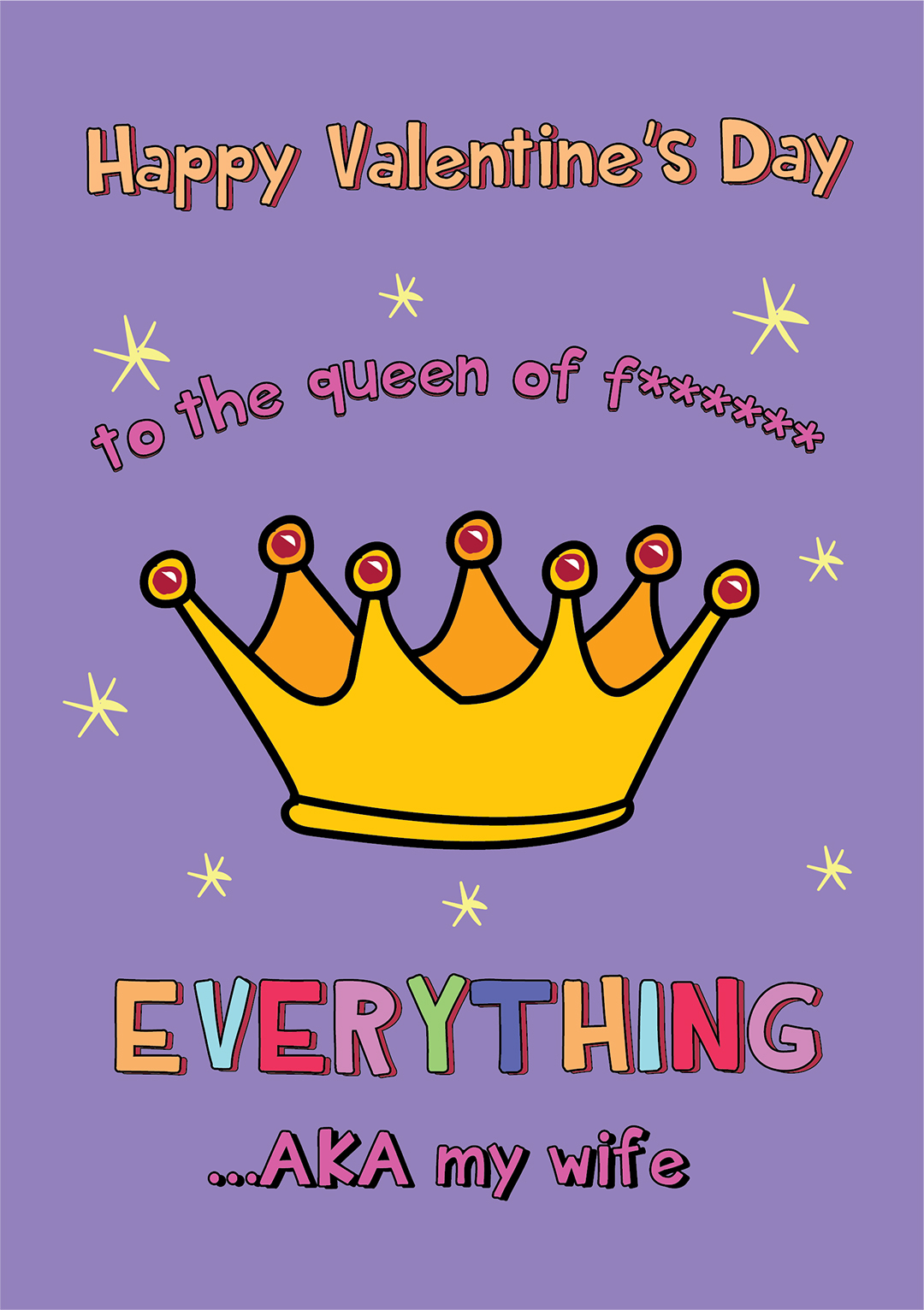 The Queen Of Everything AKA My Wife - Valentine's Day Card
