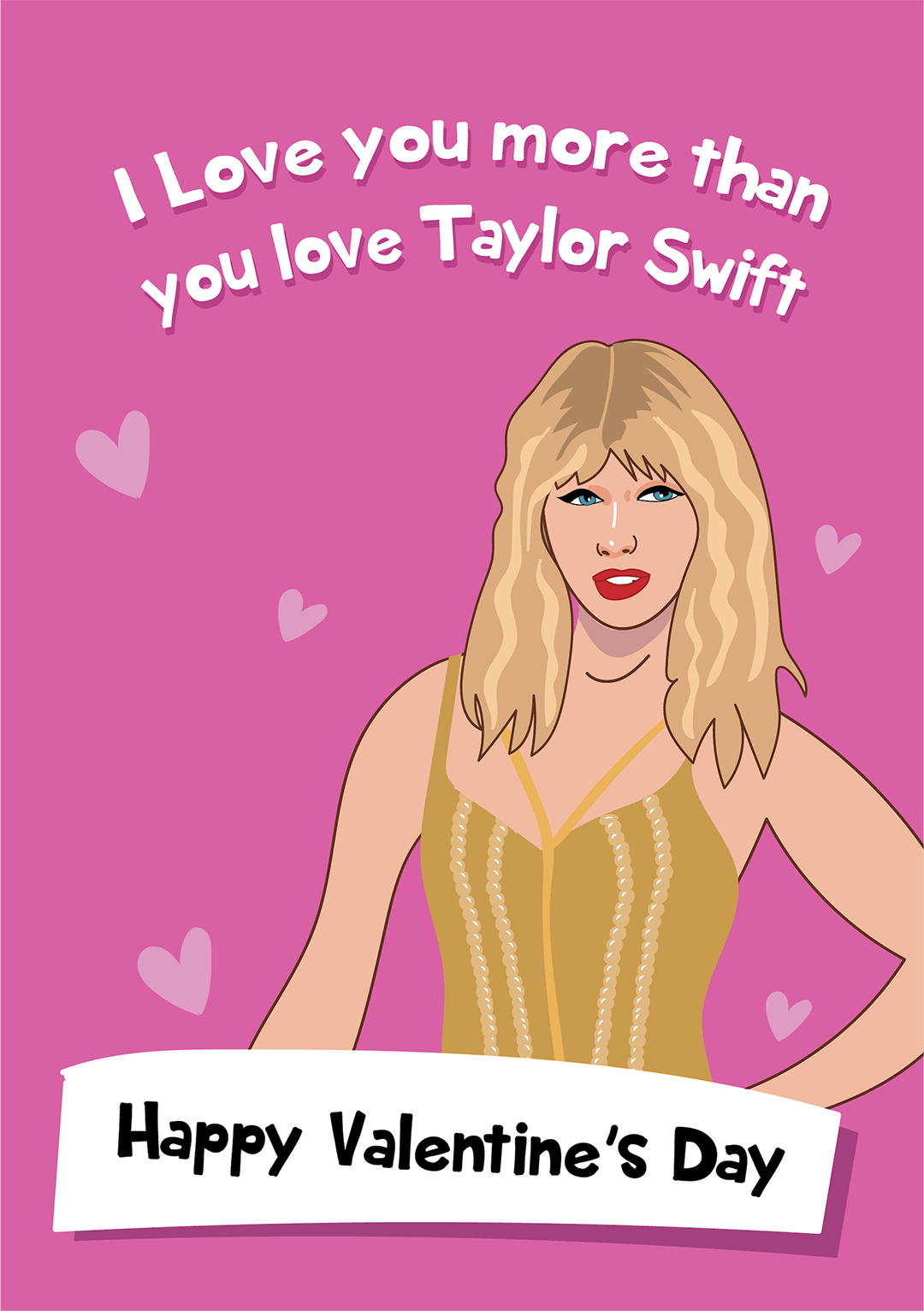 I Love You More Than You Love Taylor Swift - Valentine's Day Card