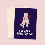 I've Got A Thing For You - Valentine's Day Card