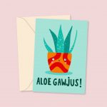 Aloe Gawjus - Funny Aloe Vera Valentine's Card