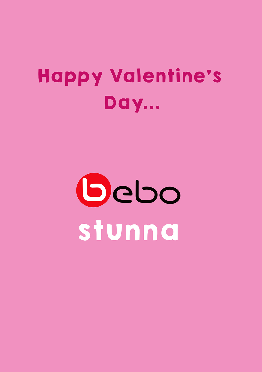 Happy Valentine's Bebo Stunna