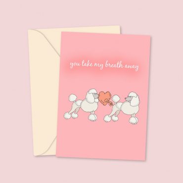 You Take My Breathe Away - Funny Poodle Card