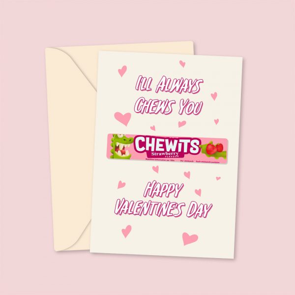 I'll Always Chews You - Chewits Sweets Inspired Valentine's Card