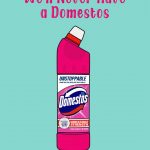 I Hope We'll Never Have A Domestos...