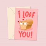 I Loaf You - Cute Valentine's Day Card