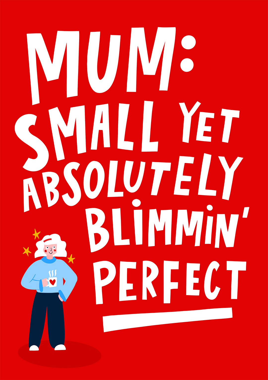 Small Yet Perfect Mum - Mother's Day Card