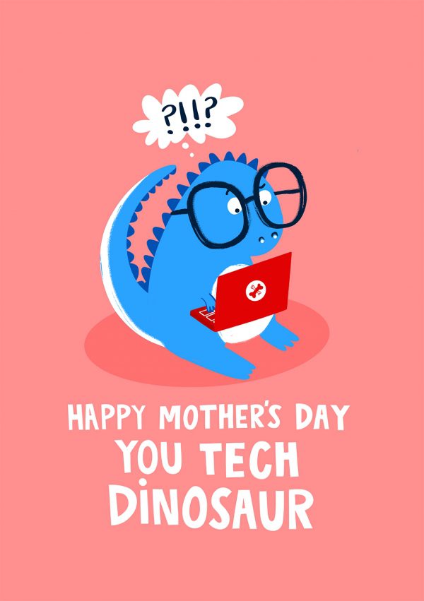 Happy Mother's Day You Tech Dinosaur
