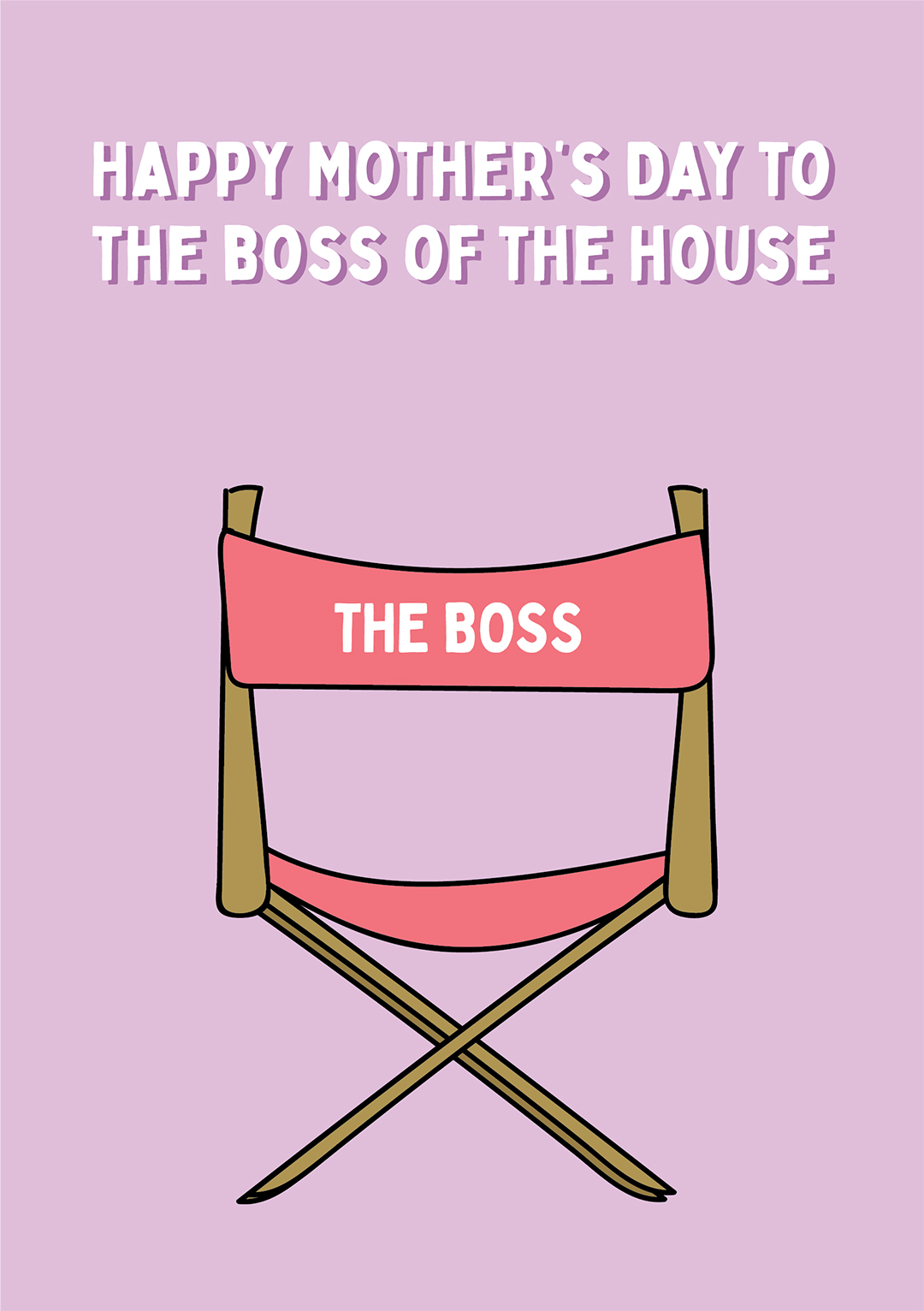 The Boss Of The House - Mother's Day Card