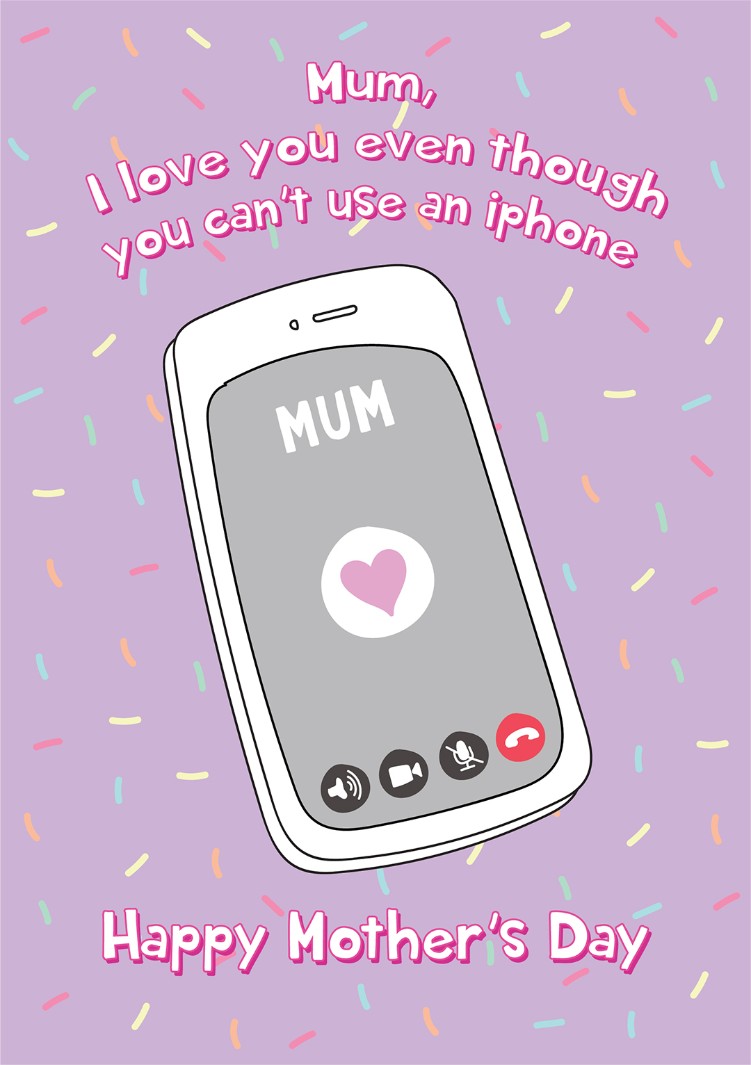 I Love You Even Though You Can't Use An iphone - Mother's Day Card