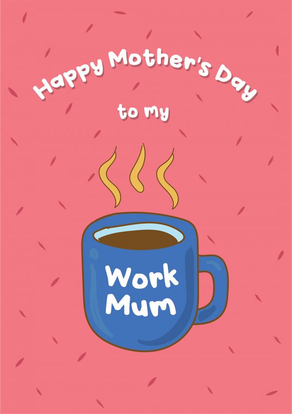 Happy Mother's Day To My Work Mum