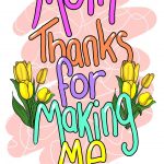 Mom, Thanks For Making Me - Mother's Day Card