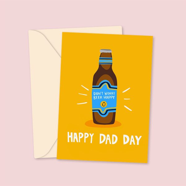 Don't Worry Beer Happy - Happy Dad Day