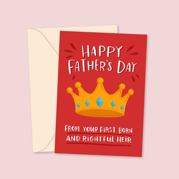 First Born and Rightful Heir - Father's Day Card