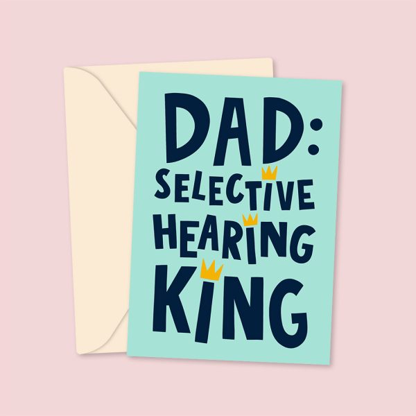 Dad: Selective Hearing King - Father's Day Card