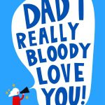 Dad I Really Bloody Love You Father's Day Card