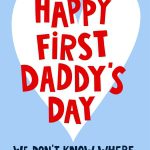 Happy First Daddy's Day! Greeting Card
