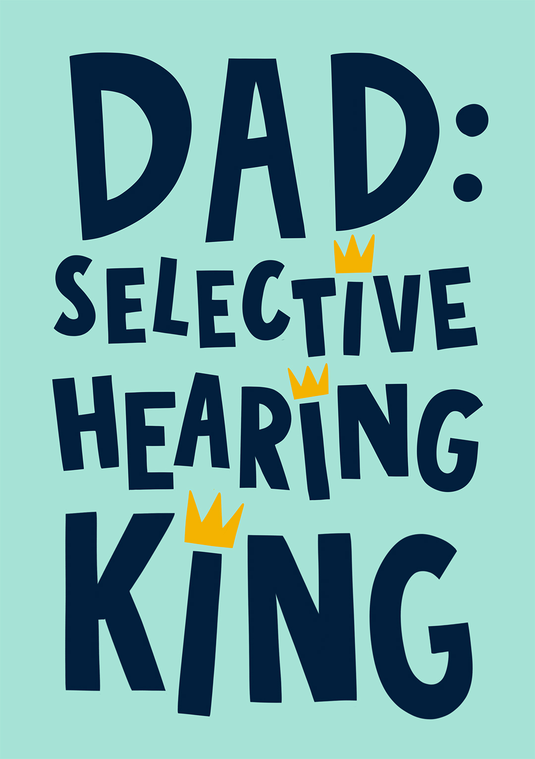 Dad: Selective Hearing King - Father's Day Card