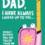 I Have Always Looked Up To You...Father's Day Card