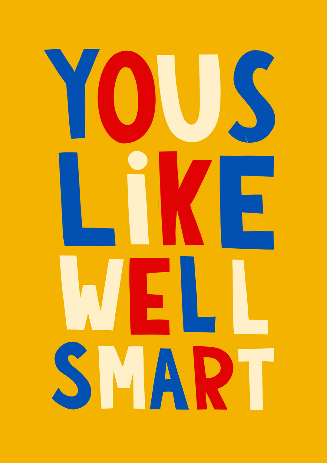 Yous Like Well Smart - Greeting Card
