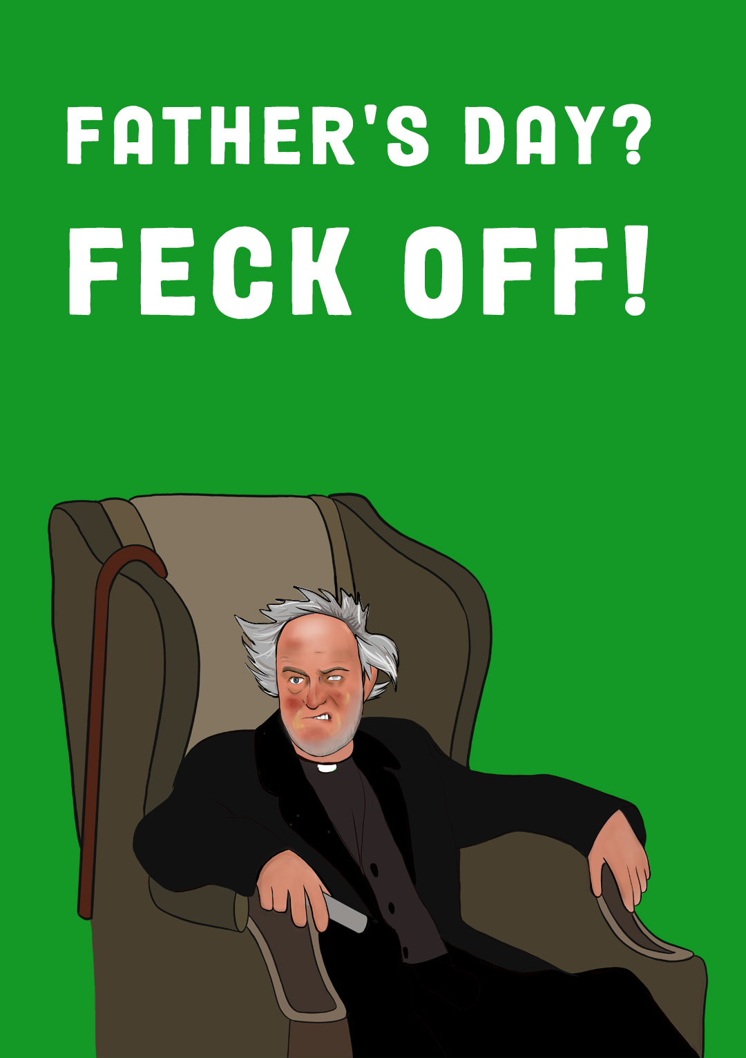 Father's Day? Feck Off! - Fr Ted Inspired Card