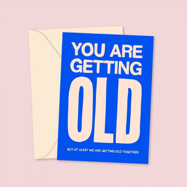 Getting Old Together...Funny Birthday Card