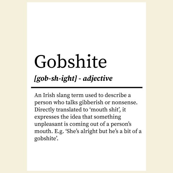 Gobshite Irish Definition Print
