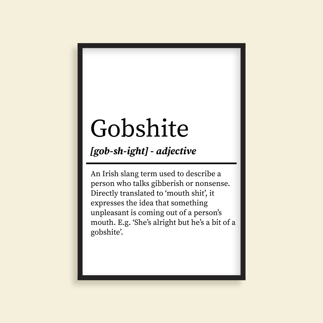 Gobshite Irish Definition Print