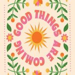 Good Things Are Coming - Inspirational Greeting Card
