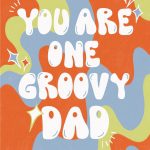 You Are One Groovy Dad