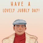 Happy Father's Day - Have A Lovely Jubbly Day!