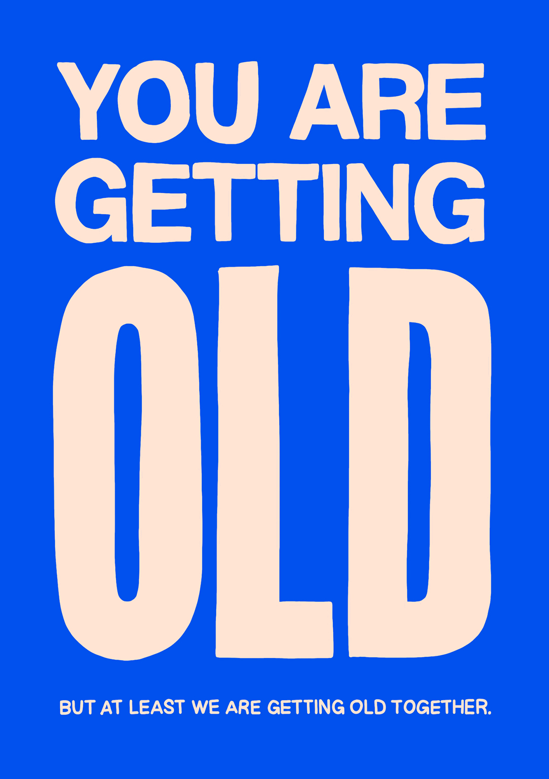 Getting Old Together...Funny Birthday Card