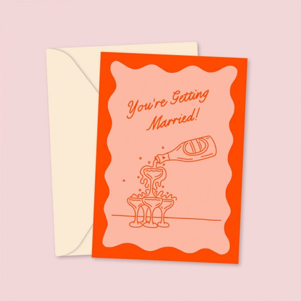 You're Getting Married - Champagne Pour Greeting Card