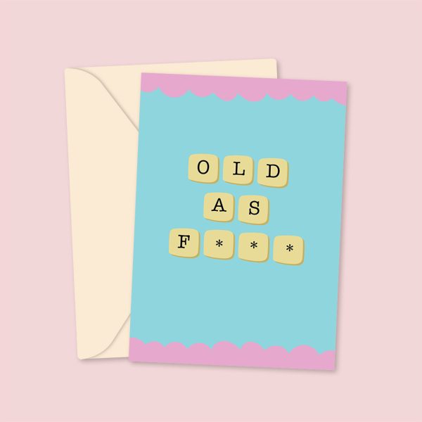 Old As F*ck - Funny Greeting Card