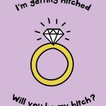 I'm Getting Hitched, Will You Be My Bitch?